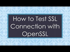 How to Test SSL Connection with OpenSSL
