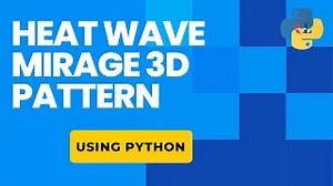 6.1K views · 55 reactions | Heat Wave Mirage Pattern using Python | Python Coding | Facebook