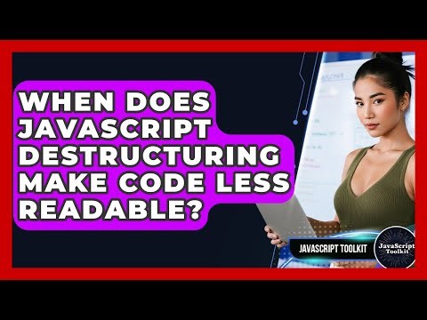 When Does JavaScript Destructuring Make Code Less Readable? - JavaScript Toolkit