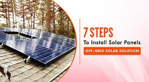 7 Steps How to Install Solar Panel: Step-by-Step Guide