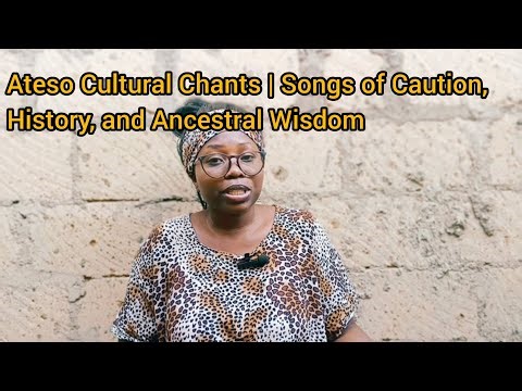 Ateso Cultural Chants | Songs of Caution, History, and Ancestral Wisdom