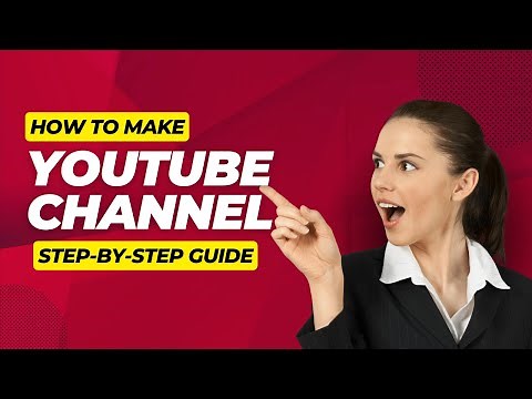 How to Make a YouTube Channel: Step-by-Step Guide for Beginners
