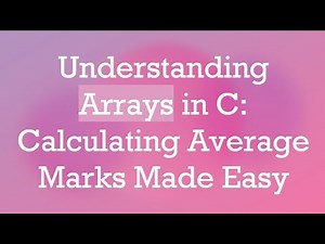 Understanding Arrays in C: Calculating Average Marks Made Easy