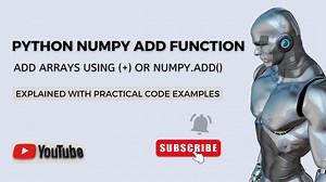 Python Numpy Add Function | Add arrays using + or Numpy Add Function | Python Tutorial