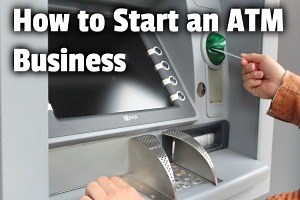 How to Start an ATM Business (Complete Guide for 2025)