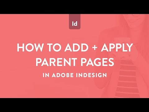 How to add and apply parent pages in Adobe InDesign (formerly called master pages)