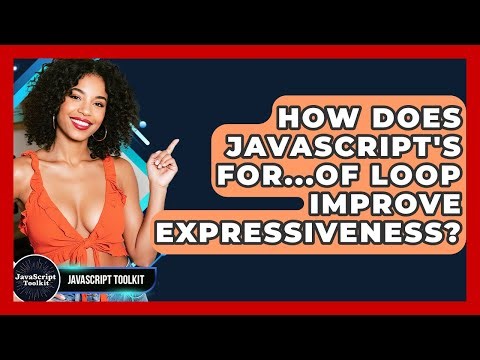 How Does JavaScript's For...of Loop Improve Expressiveness? - JavaScript Toolkit