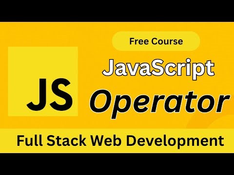 JavaScript Operators Explained | Full Stack Web Development Course (Beginner to Advanced)