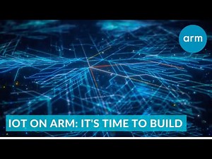 IoT on Arm: It’s Time to Build