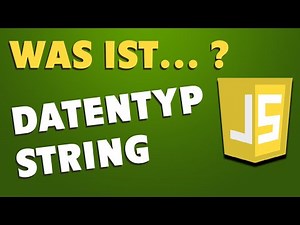 Der Datentyp String - Texte & Zeichenketten - JavaScript Tutorial 10 - Deutsch