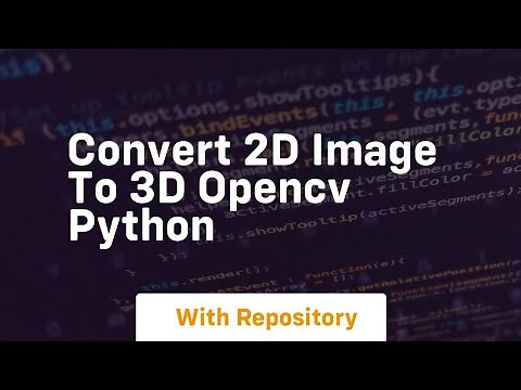 convert 2d image to 3d opencv python