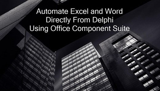 Automate Excel and Word Directly From Delphi Using Office Component Suite