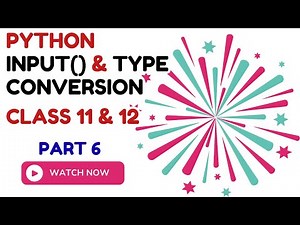 Python input() Function & Type Conversion Explained | Class 11 & 12 IP/CS | With Examples