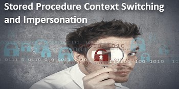 SQL Server Stored Procedure Context Switching and Impersonation