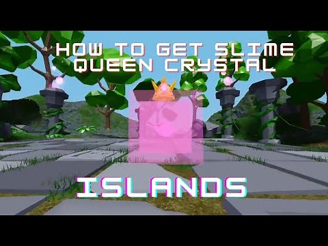 How to getTHE SLIME QUEEN CRYSTAL- Islands - Roblox