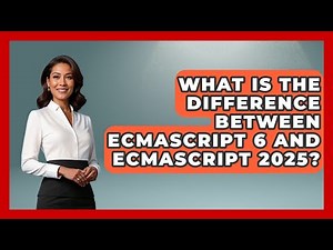 What Is the Difference Between ECMAScript 6 and ECMAScript 2025? | JavaScript Toolkit News