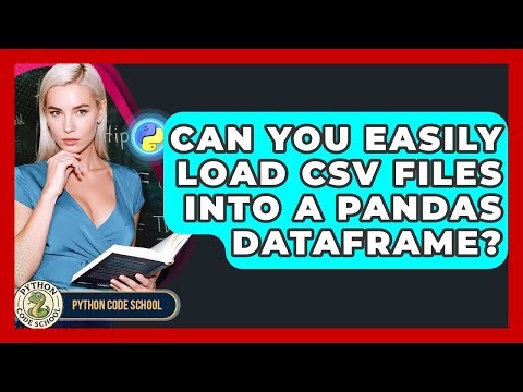 Can You Easily Load CSV Files Into A Pandas DataFrame? - Python Code School