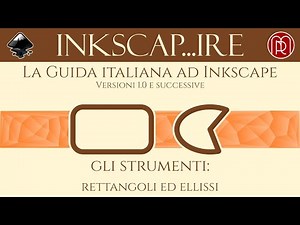 Inkscap...ire, la guida italiana ad Inkscape: #12 Rettangoli ed Ellissi