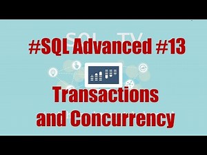 SQL Advanced #13: Concurency and Transactions Part 1