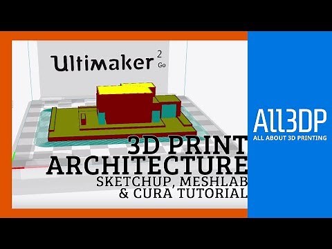 3D Printing an Architectural Model: SketchUp, MeshLab & Cura Tutorial