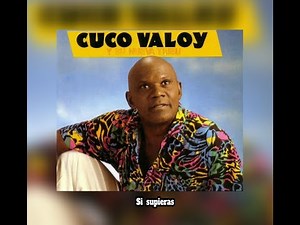 CUCO VALOY - SI SUPIERAS (LETRA)