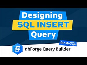 Designing SQL INSERT Query using dbForge Query Builder for MySQL