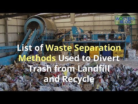 List of 7 Top Waste Separation Methods Used in MRFs to Divert Trash from Landfill and Recycle
