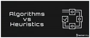 Algorithms vs. Heuristics (with Examples) | HackerNoon