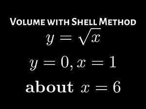Volume with Shell method y = sqrt(x), y = 0, x = 1 about the line x = 6