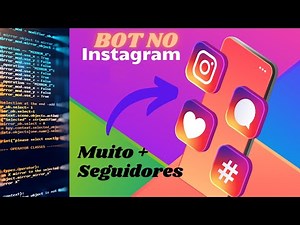 Como criar seu bot para o instagram usando python // Ganhe mais seguidores