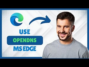 How to Use OpenDNS on Microsoft Edge (2025 Setup Guide)