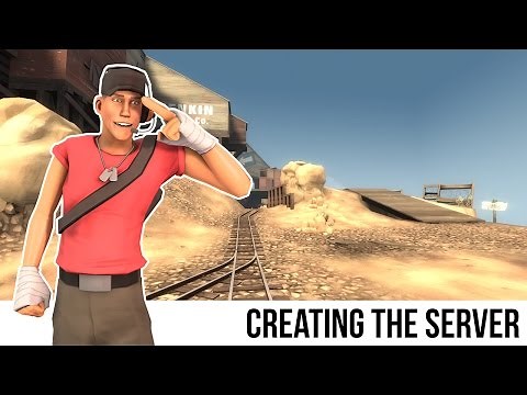 TF2 Server Tutorial: Creating The Server