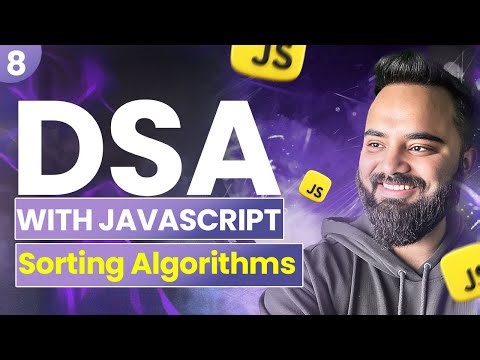Sorting Algorithms | DSA with JavaScript | Part 9 | Bubble Sort , Selection Sort & Insertion Sort