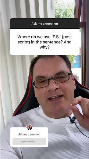 Where do we use p.s (post script) in a sentence and why with English teacher Ajarn Ken