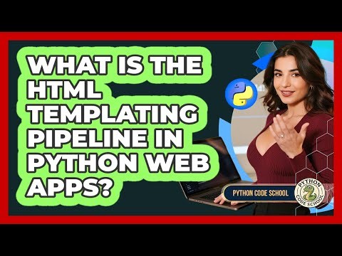 What Is The HTML Templating Pipeline In Python Web Apps? - Python Code School