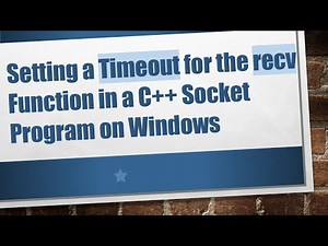 Setting a Timeout for the recv Function in a C++ Socket Program on Windows