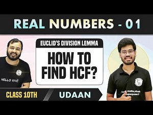 Real Numbers 01 | Euclid's Division Lemma | Euclid Division Algorithm | H.C.F | Class 10 | Udaan