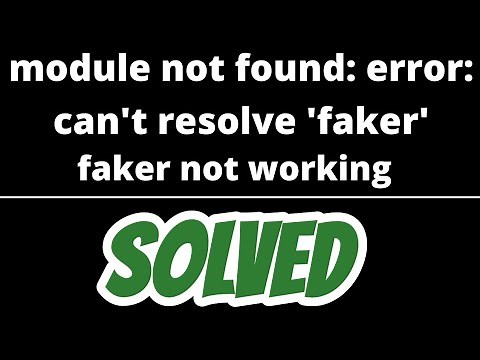 module not found: error: can't resolve 'faker' SOLVED | Faker not working