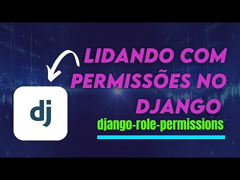Permissões e níveis de acesso com Python e Django