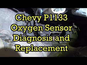 Chevy P1133 Oxygen Sensor (O2) Diagnosis and Replacement
