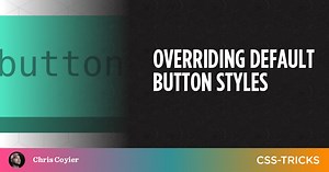 Overriding Default Button Styles | CSS-Tricks