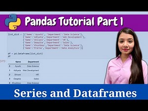 Pandas Series and DataFrames | Pandas Tutorial Part 1 | Data Analysis using Python