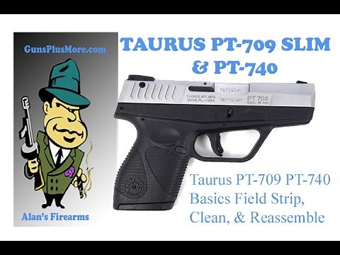 Taurus PT-709 Slim & PT-740 The Basics, Field Strip, Clean, Lube & Reassemble