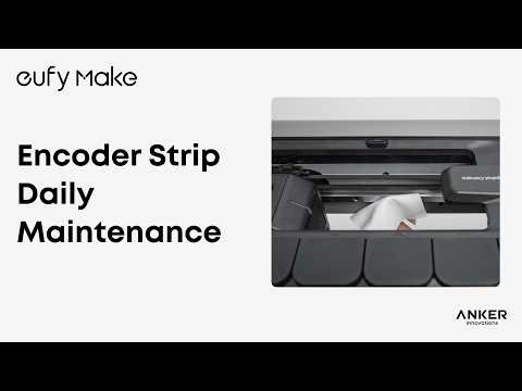 eufyMake E1 Tutorial | Encoder Strip Daily Maintenance #eufymake