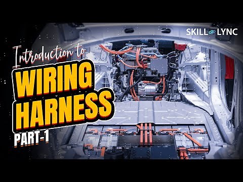 Introduction to Wiring Harness (Part - 1) | Skill-Lync