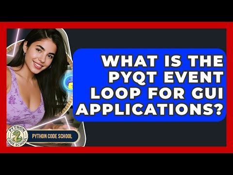 What Is The PyQt Event Loop For GUI Applications? - Python Code School