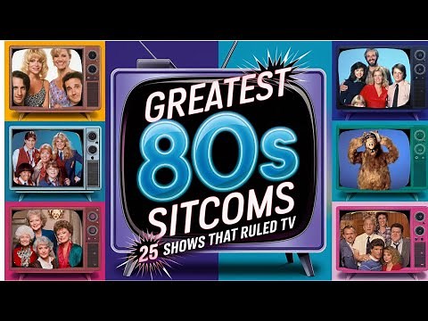 The Best of 80s TV: Top 25 Sitcoms You Loved