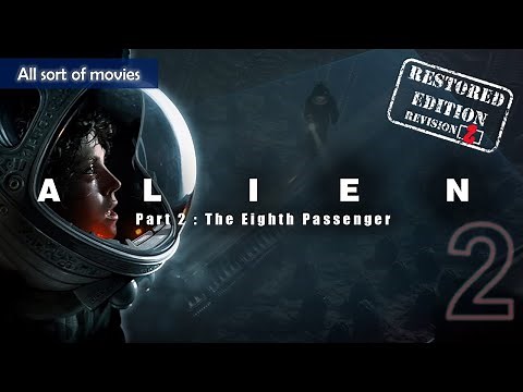 Alien (1979) - Part 2 : The Eighth Passenger | Restored Edition, revision 2