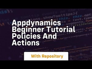 Appdynamics beginner tutorial policies and actions