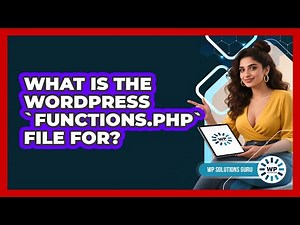 What Is The WordPress `functions.php` File For?